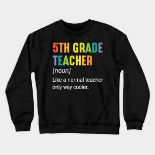 5th Grade Teacher Noun Like A Normal Teacher Only Way Cooler Crewneck Sweatshirt